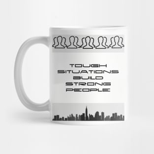 Tough Situations Build Strong People Mug